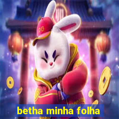 betha minha folha